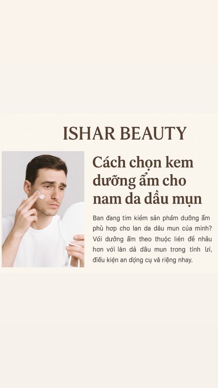 Cách chọn kem dưỡng ẩm cho nam da dầu mụn